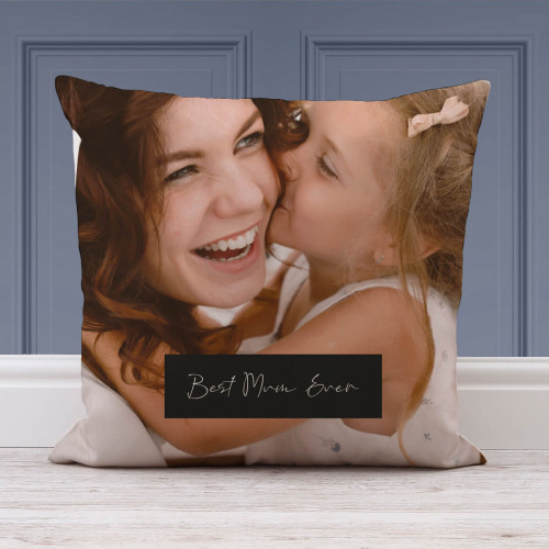personalised Best Mum Ever Photo Cushion 18x18"